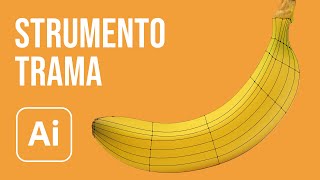 Strumento Trama di Illustrator: ho disegnato una banana!