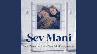 Sev Məni (feat. Səadət Hüseynzadə) - Tacir Məmmədov