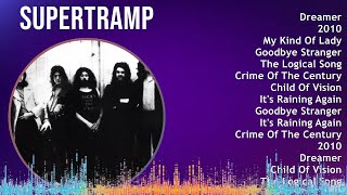 Supertramp 2024 MIX Best Songs - Dreamer, 2010, My Kind Of Lady, Goodbye Stranger
