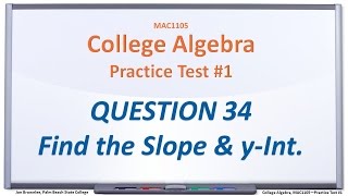 MAC1105 Practice Test #1: Q34, Find the Slope and y-Intercept of the Line