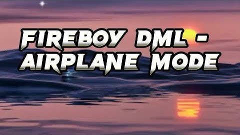 Fireboy DML - Airplane Mode (Lyrics)