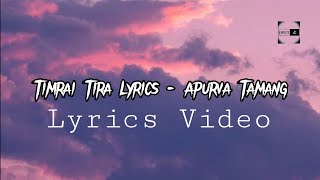Timrai Tira - Apurava Tamang Lyrics Video