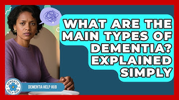 What Are The Main Types Of Dementia? Explained Simply - Test