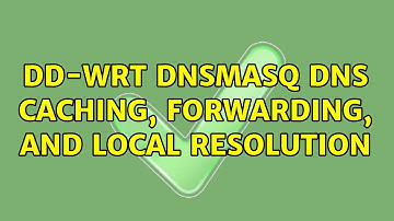 DD-WRT DNSMasq DNS Caching, Forwarding, and Local Resolution (2 Solutions!!)