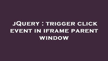 jQuery : trigger click event in iframe parent window