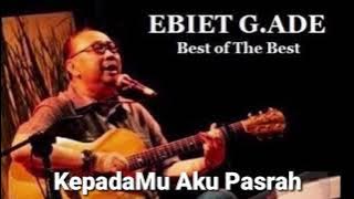 Ebiet G. Ade: KepadaMu Aku Pasrah