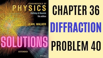 Halliday resnick chapter 36 problem 40 solution | Fundamentals of physics 10e solutions
