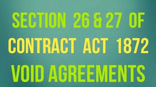 Section 26 and 27 of Contract Act 1872 I Void Agreements in Contract Act