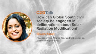 C2GTalk: How can Global South civil society be engaged in SRM deliberations? with Shuchi Talati