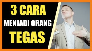 3 Cara, menjadi orang yang tegas!!!