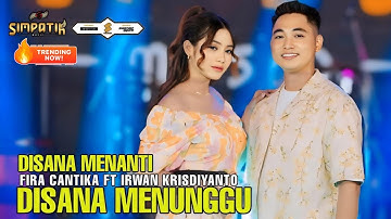 DISANA MENANTI DISINI MENUNGGU - FIRA CANTIKA FT IRWAN KRISDIYANTO - SIMPATIK MUSIC