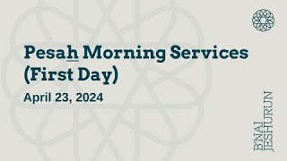 Pesaẖ Morning Services  April 23, 2024