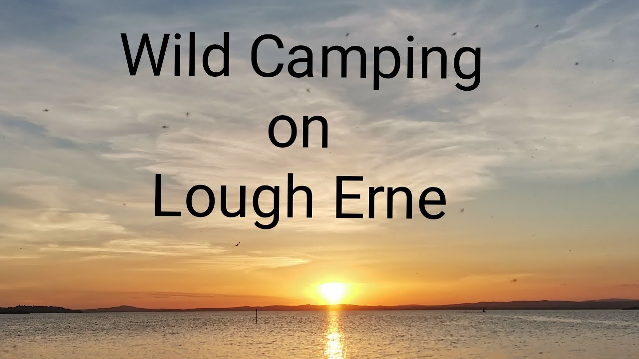 Wild Camping Lough Erne Style Youtube