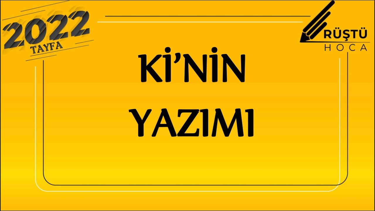 51) Yazım Kuralları | Ki’nin Yazımı | RÜŞTÜ HOCA