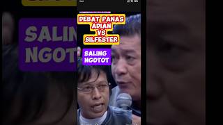 DEBAT PANAS ADIAN VS SILFESTER