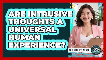 Are Intrusive Thoughts a Universal Human Experience?