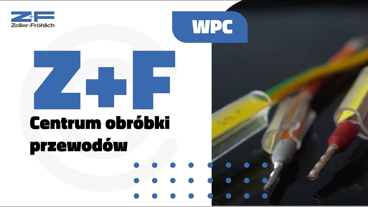Centrum obróbki przewodów WPC marki Zoller+Fröhlich na targach Automaticon 2023!
