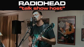 Radiohead - Talk Show Host (Cover by Joe Edelmann ft. Chris Bekampis)