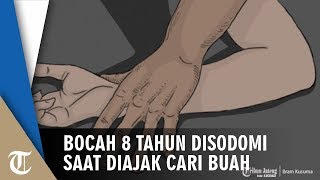 Pria Sodomi Bocah 8 Tahun Pakai Iming-iming Cari Buah Pria Sodomi Bocah 8 Tahun Pakai Iming-iming Cari Buah