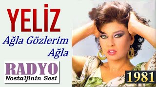 Yeliz - Ağla Gözlerim Ağla (1981) Resimi
