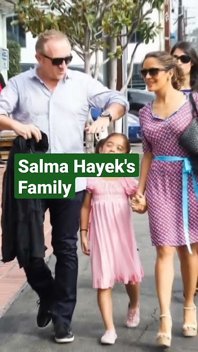 Salma Hayek's Family