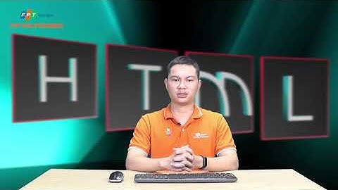 THIẾT KẾ WEB VỚI HTML5 & CSS3 BÀI 3 PHẦN 1