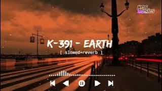 K-391 - Earth [ slowed reverb ] || NCS Musics