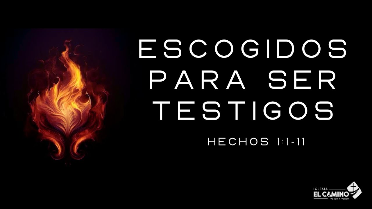 Hechos 1:1-11 Escogidos para ser testigos