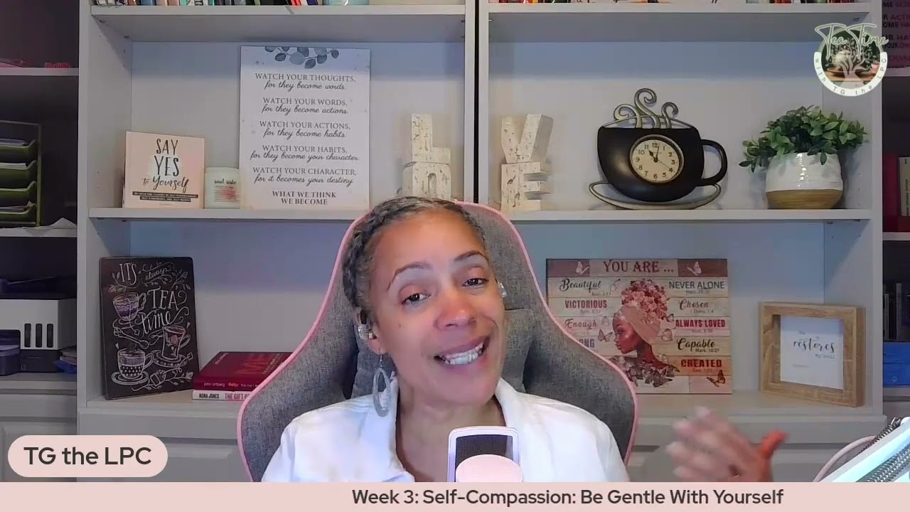 Week 3: Self-Compassion: Be Gentle with Yourself