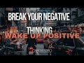 Break Your Negative Thinking || WAKE UP POSITIVE (Motivational Video)