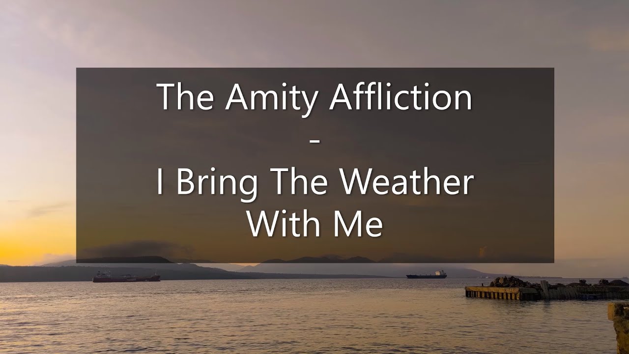 The Amity Affliction I Bring The Weather With Me
