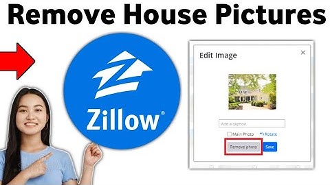 How to Remove your House Pictures from Zillow 2025