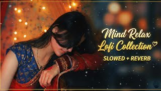 2026 Mind Relax Lofi Collection | Slowed + Reverb | Ultimate Romantic Vibes 🌹