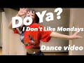 【Do Ya? / I Don&#39;t Like Mondays.】振り付けて踊ってみた!ダンス動画