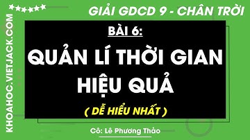 Giáo dục công dân 9 Bài 6: Quản lí thời gian hiệu quả - trang 33, 34, 35, 37 - Chân trời sáng tạo