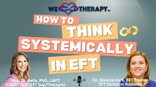 How to Think Systemically in EFT Emotionally Focused Therapy - With EFT Trainer Dr. Simona Herb Wealth