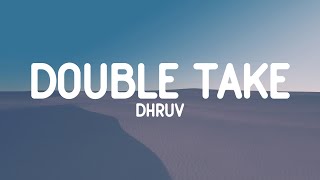 Dhruv - Double Take (Lyrics)