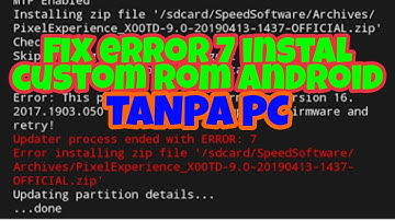 FIX ERROR 7 || Cara Mengatasi ERROR 7 Saat Instal Custom Rom Android melalui TWRP TANPA PC