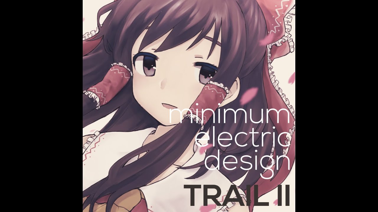 東方同人 minimum electric design 2枚セット 東方] minimum electric design - TRAIL II (Disc 1) - YouTube
