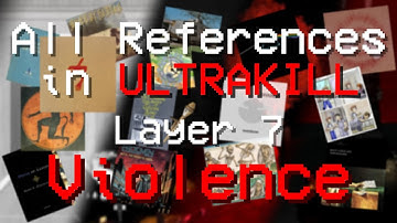 All References in ULTRAKILL Layer 7: Violence