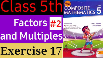 Class 5 Chapter 6 Exercise 17 Factors and Multiples New Composite Mathematics R. S. Aggarwal