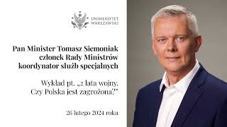 Wykład Pana Ministra Tomasza Siemoniaka, koordynatora służb specjalnych