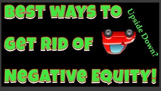 BEST WAY to TRADE in a CAR with Negative Equity