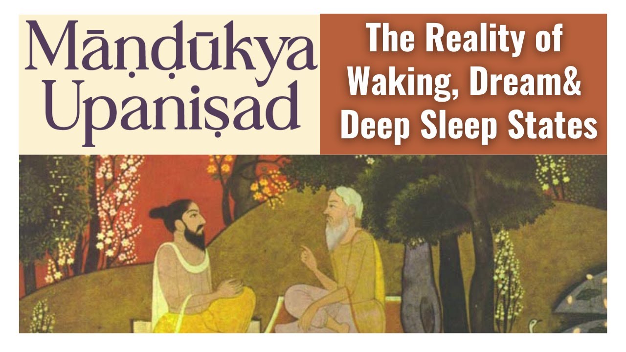 Mandukya Upanishad: The Reality of Waking, Dream, and Deep Sleep States ...