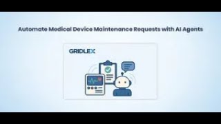 Automate Maintenance Requests for Medical Devices with Gridlex AI Agents