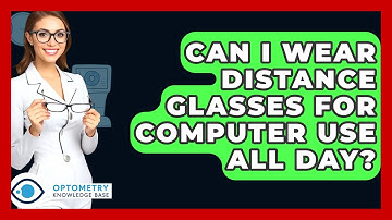 Can I Wear Distance Glasses For Computer Use All Day? - Optometry Knowledge Base