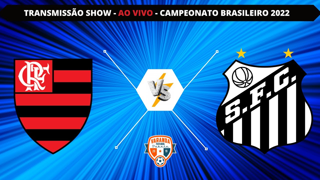 FLAMENGO X SANTOS AO VIVO DIRETO DO MARACANÃ - BRASILEIRÃO 2022