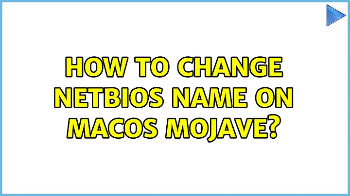 How to change NetBIOS name on macOS Mojave? (6 Solutions!!)