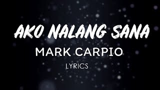 Miniatura de "Mark Carpio - Ako Nalang Sana (LYRICS)"