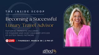 Becoming a Successful Luxury Travel Advisor (The Inside Scoop)